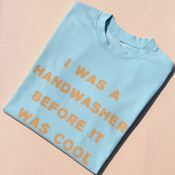 I Was A Handwasher Before It Was Cool T-Shirt